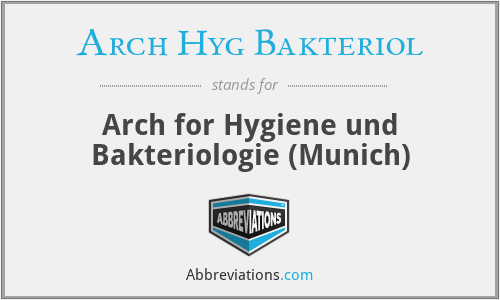 Arch Hyg Bakteriol - Arch for Hygiene und Bakteriologie (Munich)